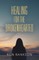 Healing for the Broken-Hearted
