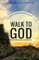 Walk to God