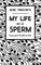 My Life as a Sperm