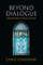 Beyond Dialogue