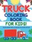 Truck Coloring Book For Kids! Discover Amazing Truck Illustrations That Children Can Color