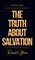 The Truth About Salvation