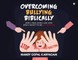 Overcoming Bullying biblically
