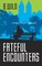 Fateful Encounters