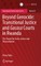 Beyond Genocide: Transitional Justice and Gacaca Courts in Rwanda