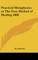 Practical Metaphysics or The True Method of Healing 1888