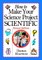 How to Make Your Science Project Scientific