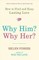Why Him? Why Her?