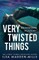 Very Twisted Things