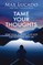 Tame Your Thoughts