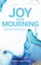 Joy in the Mourning