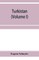 Turkistan; notes of a journey in Russian Turkistan, Khokand, Bukhara, and Kuldja (Volume I)