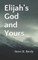 Elijah's God and Yours