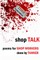 Shop Talk