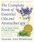 The Complete Book of Essential Oils and Aromatherapy, Revised and Expanded