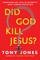 Did God Kill Jesus?