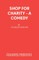 Shop for Charity - A Comedy