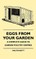 Eggs From Your Garden - A Complete Guide To Garden Poultry Keeping