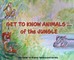 Get To Know Animals ... of the Jungle
