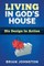 Living in God's House