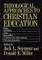 Theological Approaches to Christian Education