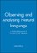 Observing and Analysing Natural Language