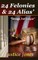 24 Felonies & 24 Alias'