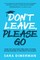 Don't Leave, Please Go