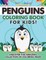 Penguins Coloring Book For Kids! Discover This Amazing Collection Of Coloring Pages