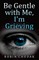 Be Gentle with Me, I'm Grieving