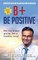 B+ Be Positive