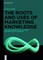 The Roots and Uses of Marketing Knowledge