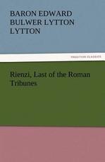 Rienzi, Last of the Roman Tribunes Rienzi, Last of the Roman Tribunes
