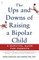 The Ups and Downs of Raising a Bipolar Child