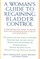 A Woman's Guide to Regaining Bladder Control