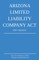 Arizona Limited Liability Company Act; 2017 Edition