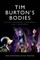 Tim Burton's Bodies