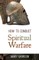 How to Conduct Spiritual Warfare