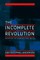 The Incomplete Revolution