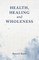 Health, Healing, and Wholeness