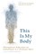 This Is My Body