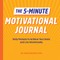 The 5-Minute Motivational Journal