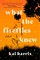 What the Fireflies Knew