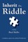 Inherit the Riddle