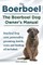 Boerboel. the Boerboel Dog Owner's Manual. Boerboel Dog Care, Personality, Grooming, Health, Costs and Feeding All Included.