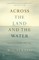 Across the Land and the Water