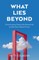 What Lies Beyond