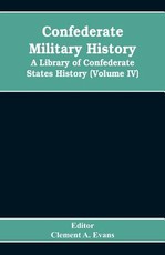 Confederate military history; a library of Confederate States history (Volume IV)