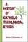 History of Catholic Theological Ethics