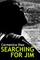 Searching for Jim